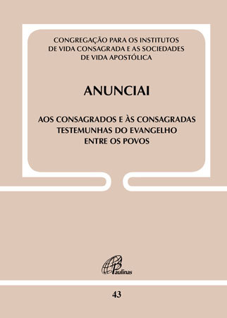 Anunciai - Doc. 43 Aos Consagrados E Às Consagradas Testemunhas Do Evangelho Entre Os Povos