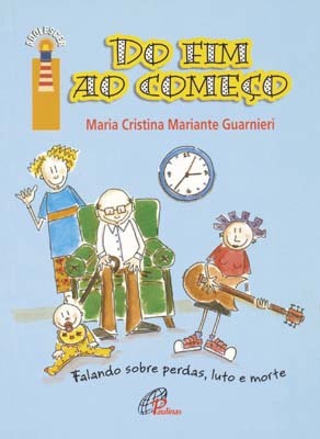 Do Fim Ao Começo Falando Sobre Perdas, Luto E Morte Falando Sobre Perdas, Luto E Morte