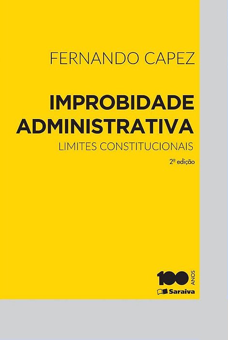 Improbidade Administrativa: Limites Constitucionais - 2ª Edição De 2015