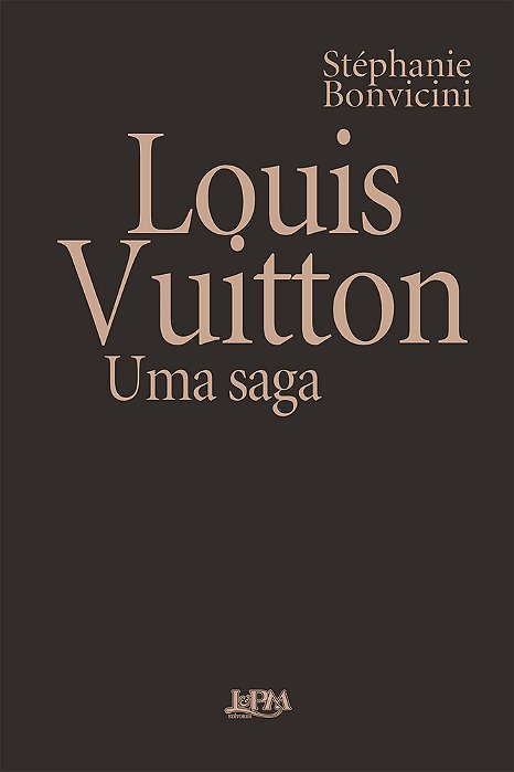 Louis Vuitton: Uma Saga