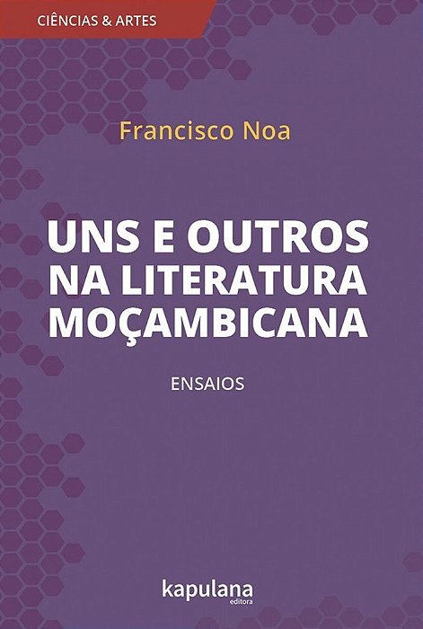 Uns E Outros Na Literatura Moçambicana Ensaios