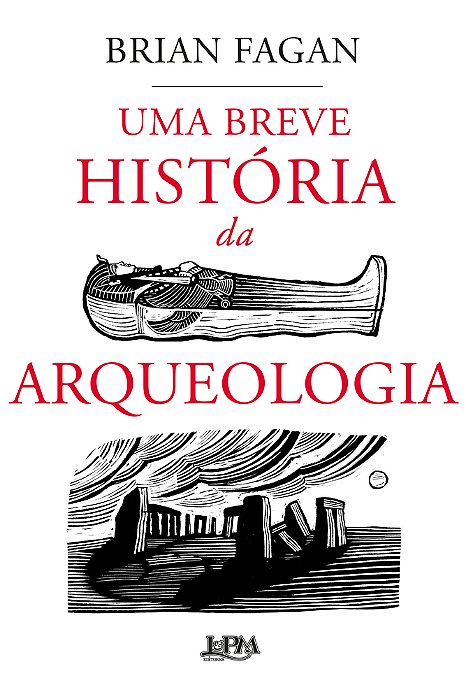 Uma Breve História Da Arqueologia