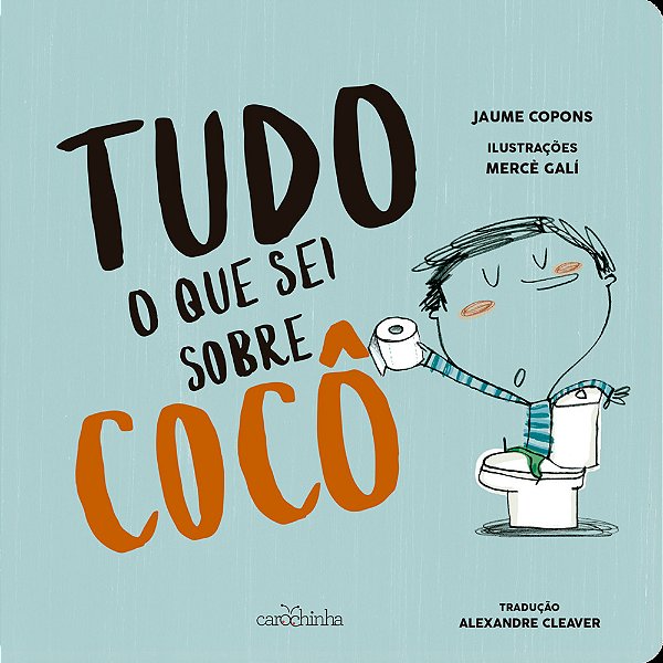 Tudo O Que Sei Sobre Cocô