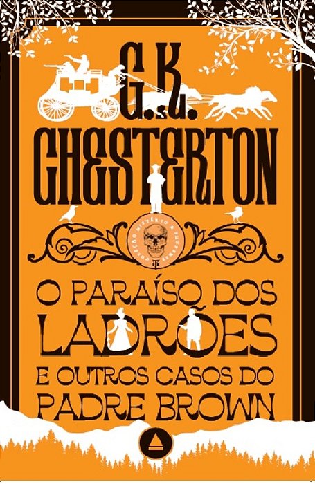 O Paraíso Dos Ladrões E Outros Casos Do Padre Brown Um Novo Volume Da Coleção Mistério E Suspense!