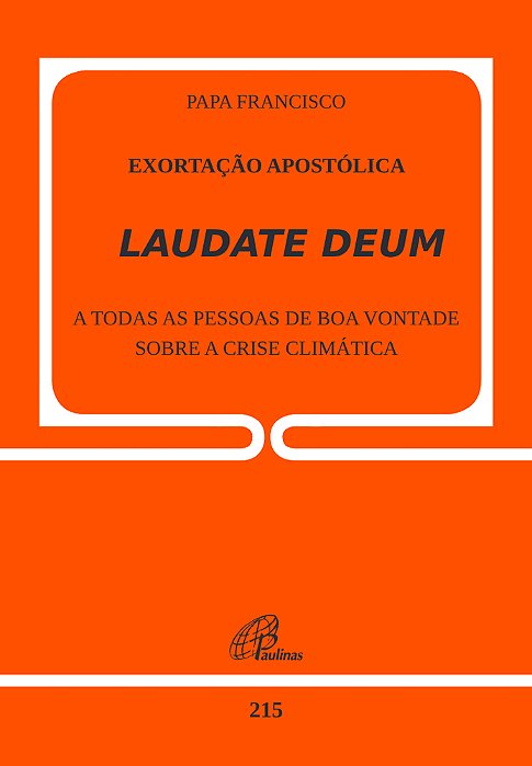 Exortação Apostólica Laudate Deum A Todas As Pessoas De Boa Vontade Sobre A Crise Climática