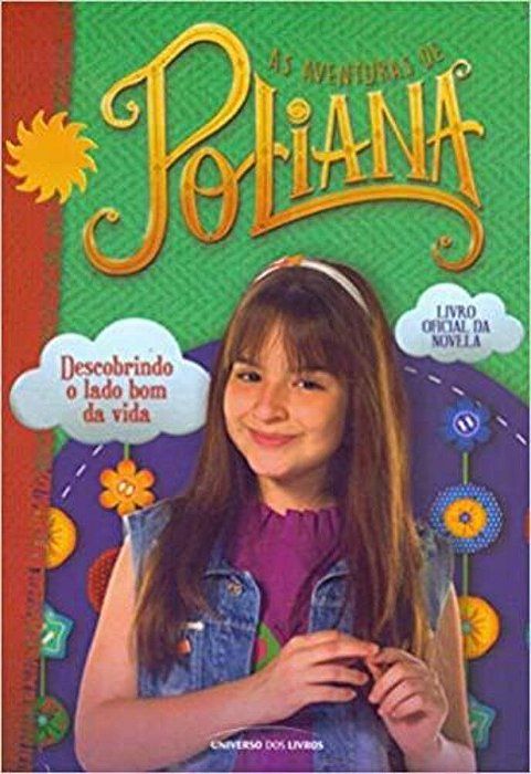 As Aventuras De Poliana: Descobrindo O Lado Bom Da Vida..-