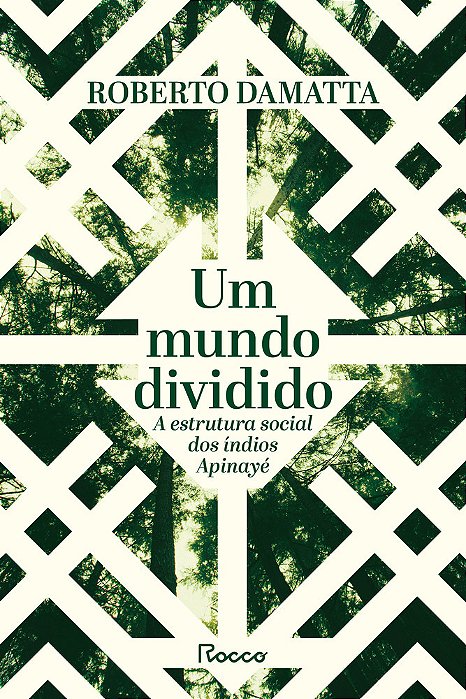 Um Mundo Dividido A Estrutura Social Dos Índios Apinayé..-