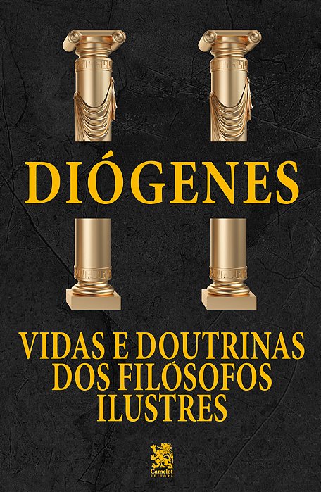 Vidas E Doutrinas Dos Filósofos Ilustres - Diógenes Laércio