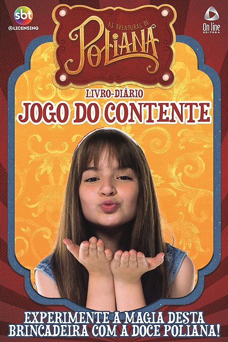 As Aventuras De Poliana - Livro-Diário - Jogo Do Contente Experimente A Magia Desta Brincadeira Com A Doce Poliana!