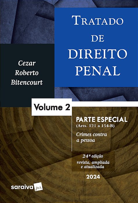 Tratado De Direito Penal - Parte Especial - Crimes Contra A Pessoa - Vol. 2 - 24 Edição 2024