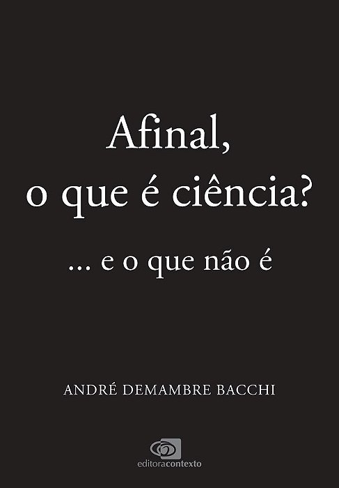 Afinal, O Que É Ciência?... E O Que Não É