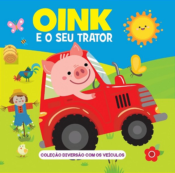Coleção Diversão Com Os Veículos - Oink E O Seu Trator
