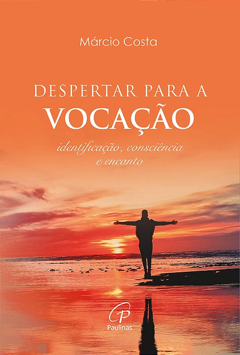 Despertar Para A Vocação Identificação, Consciência E Encanto