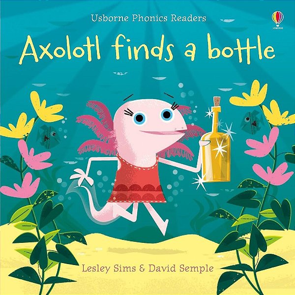 Axolotl Finds A Bottle - Usborne Phonics Readers - Book With Free Online Audio