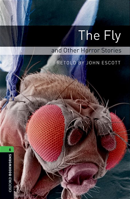 The Fly And Other Horror Stories - Oxford Bookworms Library - Level 6 - Third Edition..-