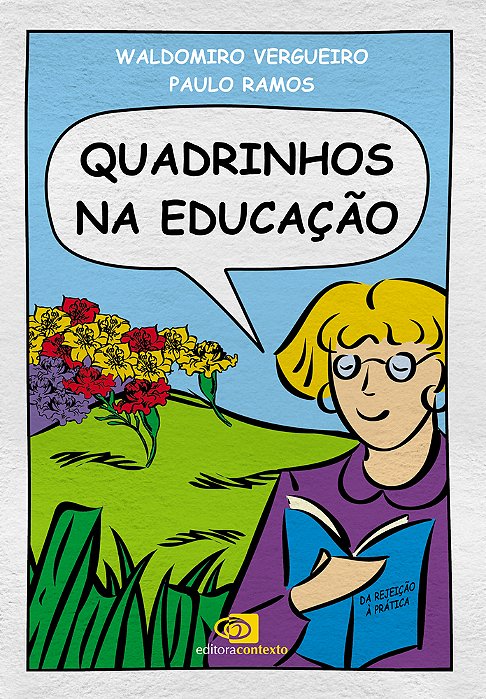 Quadrinhos Na Educação - Da Rejeição A Prática