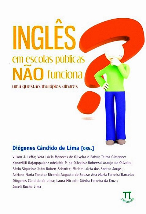 Inglês Em Escolas Públicas Não Funciona? - Uma Questão, Múltiplos Olhares