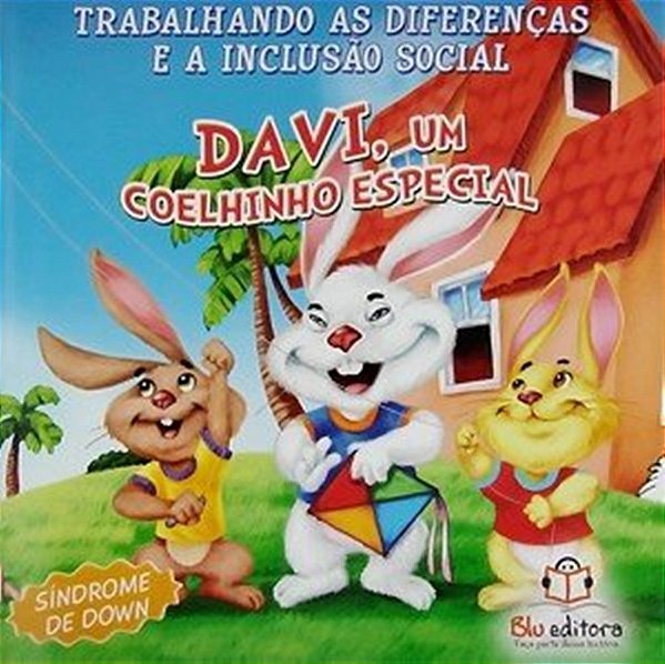 Trabalhando As Diferenças E A Inclusão Social - Davi, Um Coelhinho Especial - Síndrome De Down