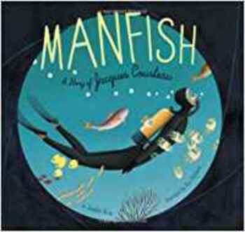 Manfish: A Story Of Jacques Cousteau