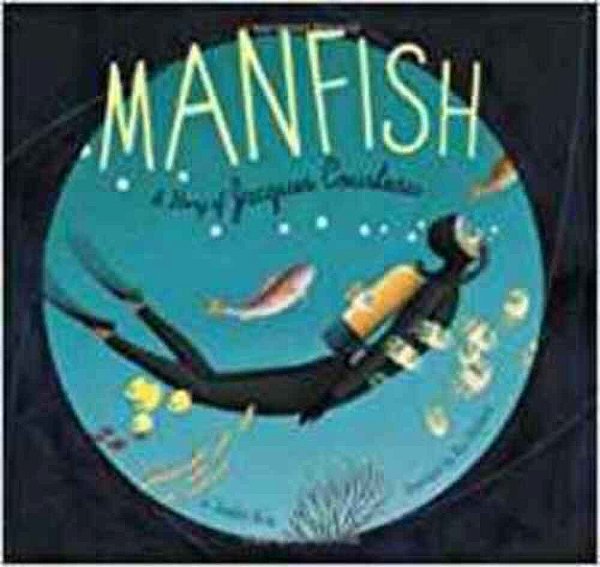 Manfish: A Story Of Jacques Cousteau-..