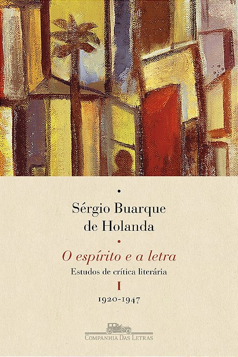 O Espírito E A Letra, Vol. I (Nova Edição) Estudos De Crítica Literária I - 1920-1947