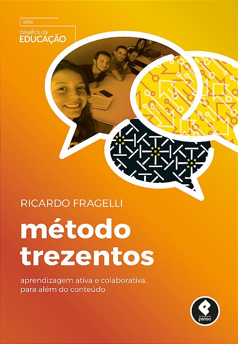Método Trezentos Aprendizagem Ativa E Colaborativa, Para Além Do Conteúdo