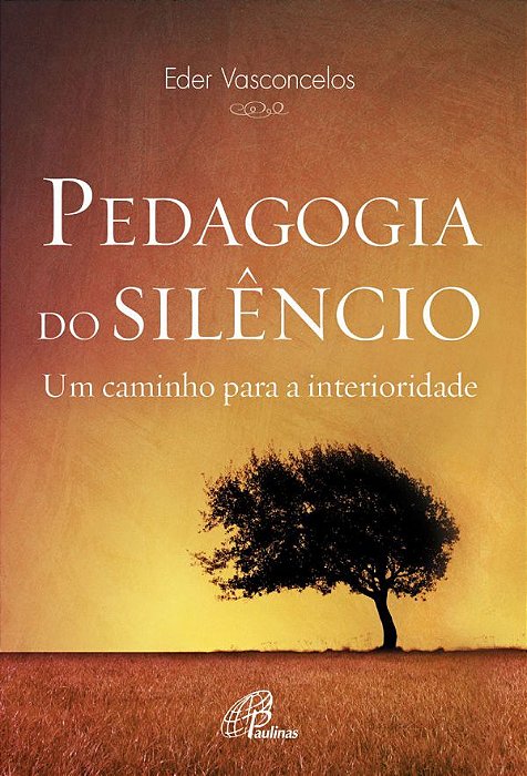 Pedagogia Do Silêncio Um Caminho Para A Interioridade
