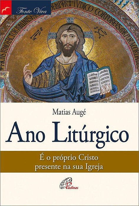 Ano Litúrgico É O Próprio Cristo Presente Na Sua Igreja