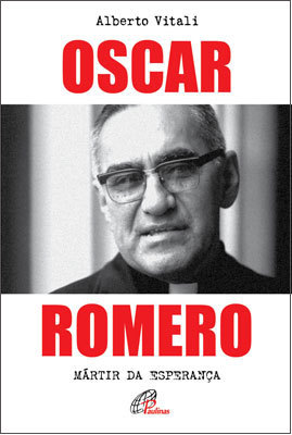 Oscar Romero Mártir Da Esperança