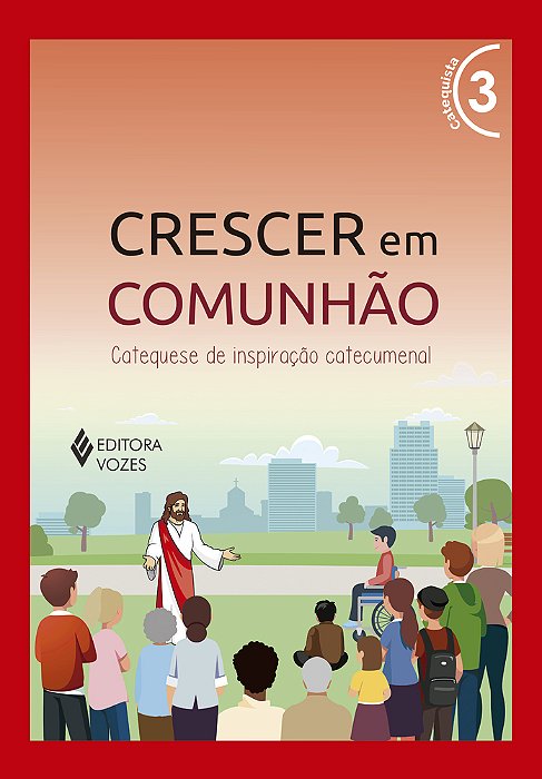 Crescer Em Comunhão Vol. 3 Catequista - Versão 2021 Catequese De Inspiração Catecumenal