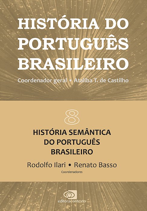História Do Português Brasileiro - Vol.8 História Semântica Do Português Brasileiro