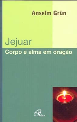 Jejuar Corpo E Alma Em Oração