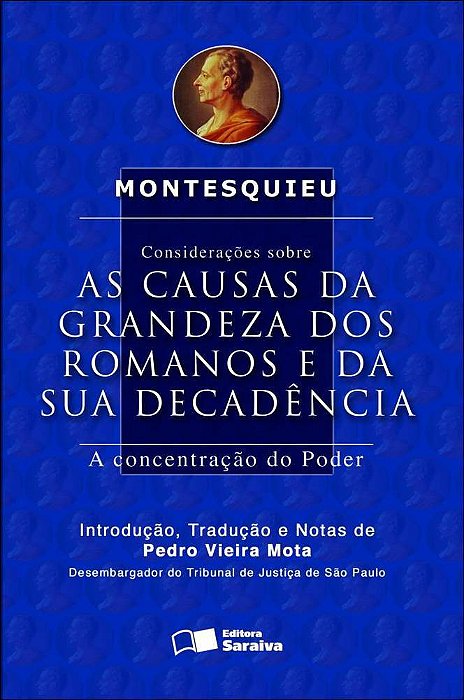 Considerações Sobre As Causas Da Grandeza Dos Romanos E Da Sua Decadência - 2ª Edição De 2012 A Concentração Do Poder