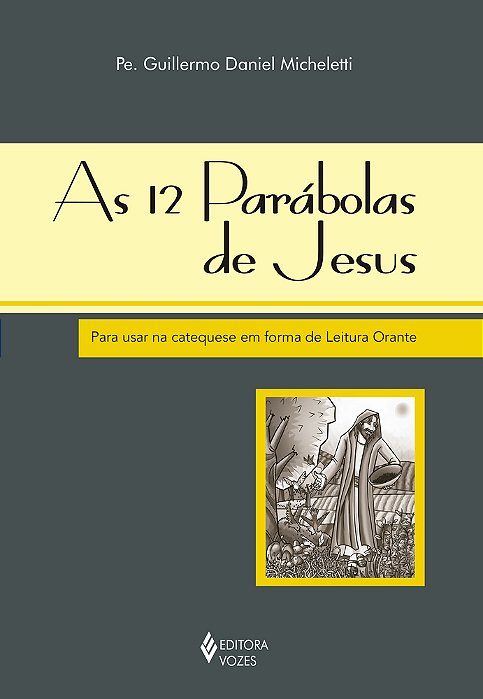 12 Parábolas De Jesus Para Usar Na Catequese Em Forma De Leitura Orante