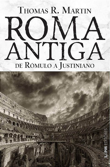 Roma Antiga: De Rômulo A Justiniano
