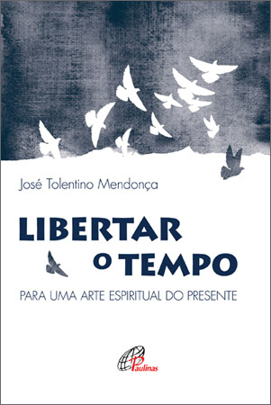 Libertar O Tempo Para Uma Arte Espiritual Do Presente