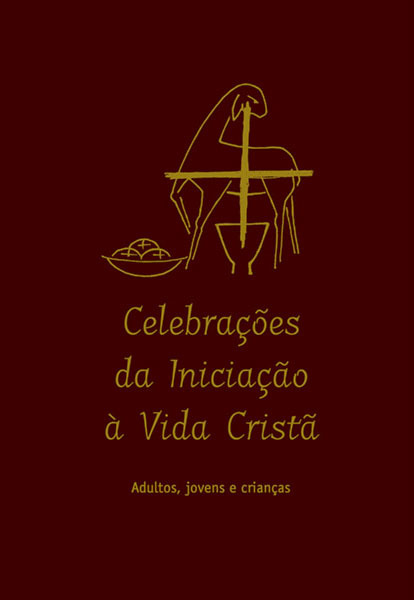 Celebrações Da Iniciação À Vida Cristã Adultos, Jovens E Crianças