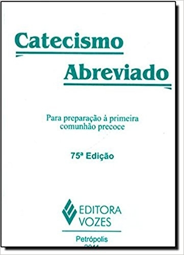 Catecismo Abreviado Para Preparação À Primeira Comunhão Precoce