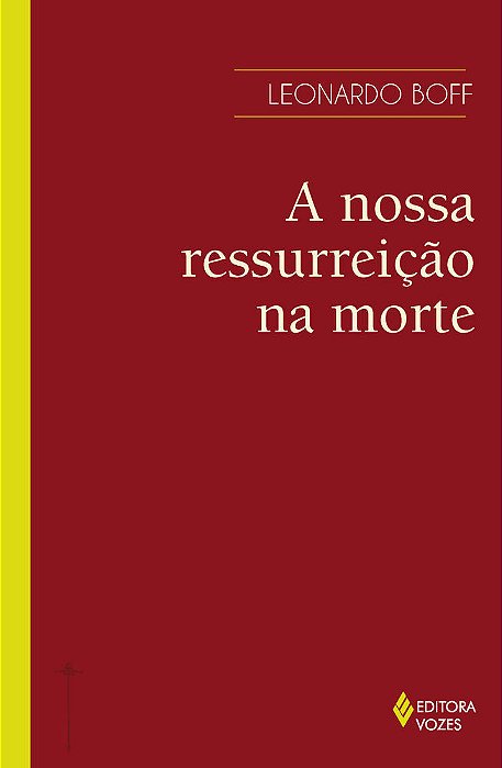 A Nossa Ressurreição Na Morte