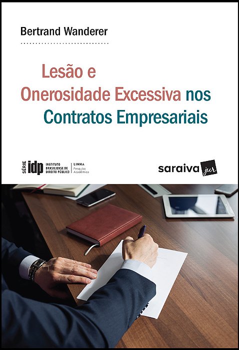 Lesão E Onerosidade Excessiva Nos Contratos Empresariais - 1ª Edição De 2018