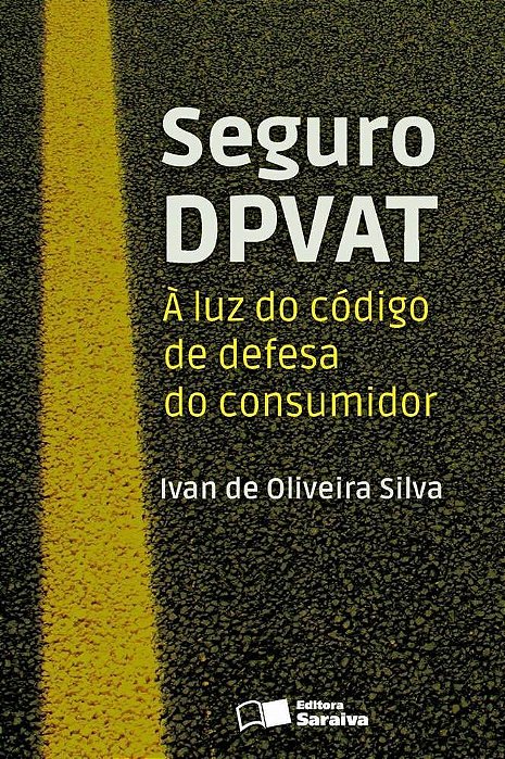 Seguro Dpvat - 1ª Edição De 2013 À Luz Do Código De Defesa Do Consumidor
