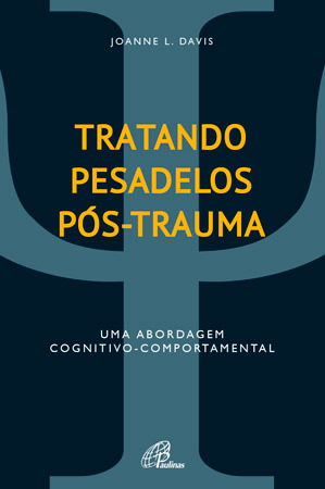 Tratando Pesadelos Pós-Trauma Uma Abordagem Cognitivo-Comportamental