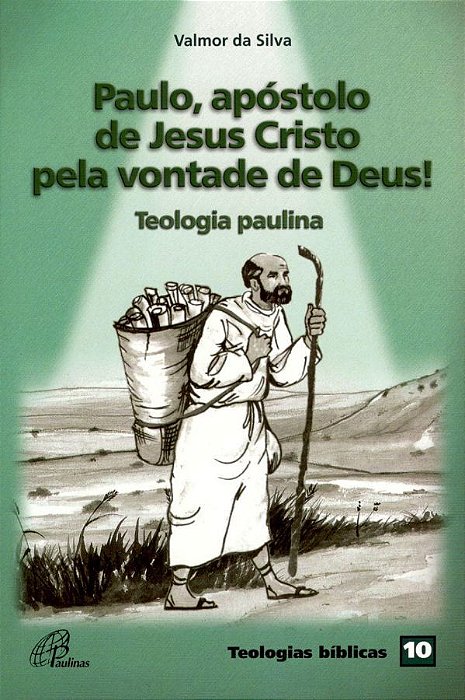 Paulo, Apóstolo De Jesus Cristo Pela Vontade De Deus! Teologia Paulina - Teologias Bíblicas 10