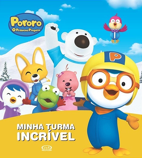 Pororo O Pequeno Pinguin - Minha Turma Incrível