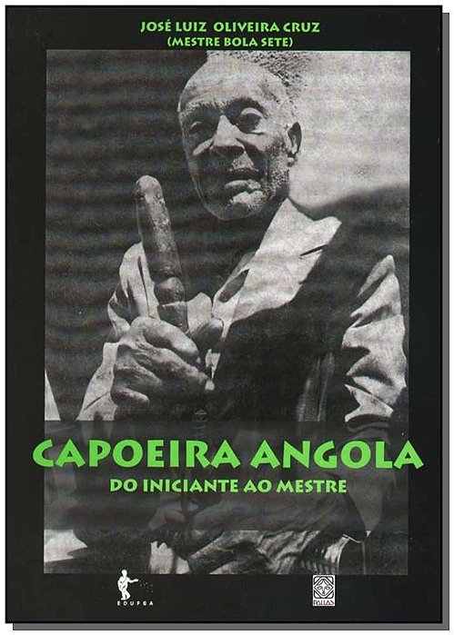 Capoeira Angola Do Iniciante Ao Mestre