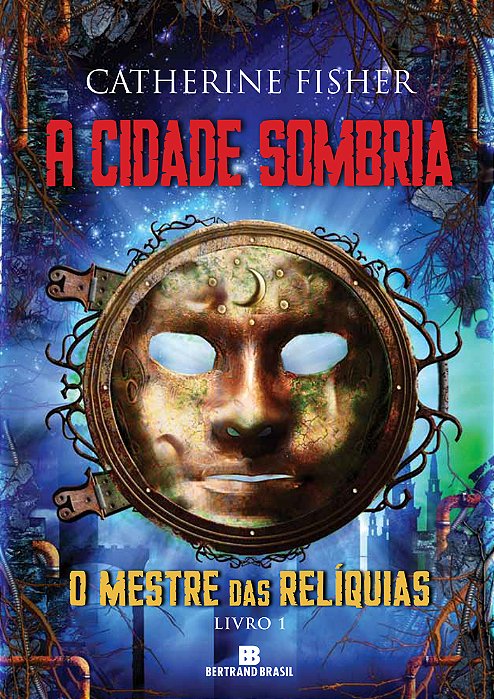 A Cidade Sombria (Vol. 1 O Mestre Das Relíquias)