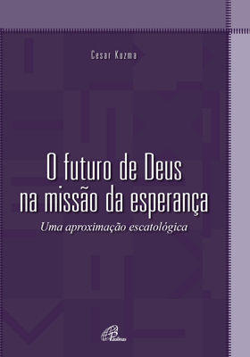 O Futuro De Deus Na Missão Da Esperança Uma Aproximação Escatológica