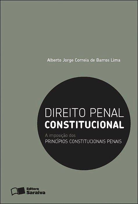 Direito Penal Constitucional: A Imposição Dos Princípios Constitucionais Penais - 1ª Edição De 2012