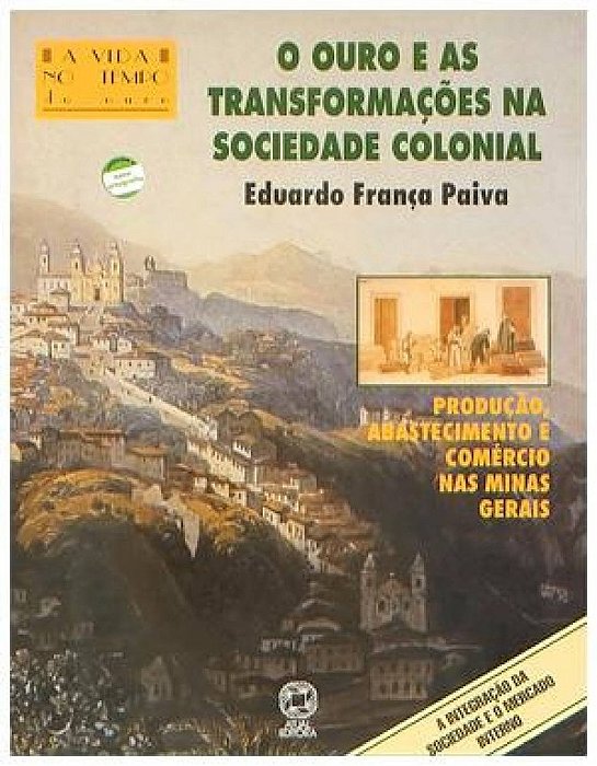 O Ouro E As Transformações Na Sociedade Colonial - 4ª Edição 2011