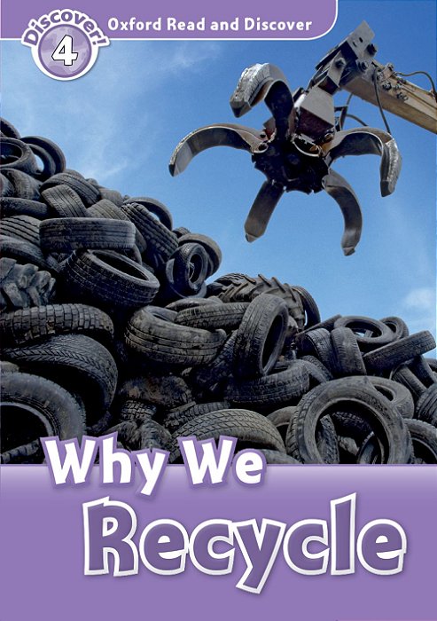 Why We Recycle - Oxford Read And Discover - Level 4..-